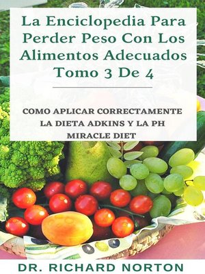 cover image of La Enciclopedia Para Perder Peso Con Los Alimentos Adecuados Tomo 3 De 4